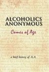 Alcoholics Anonymous Comes of Age